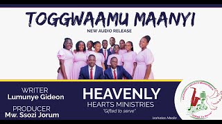 TOGGWAAMU MAANYI  Heavenly Hearts Ministries [upl. by Ssidnac264]