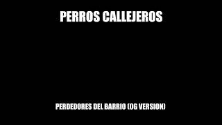 1  PERROS CALLEJEROS  PERDEDORES DEL BARRIO O​​G VERSION  PROD CIENTIFICO [upl. by Nnyl]