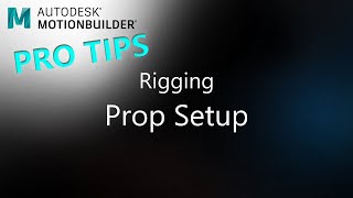 MotionBuilder ProTips  Rigging  Prop Setup [upl. by Luas539]