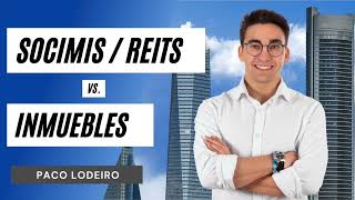 SOCIMISREITS vs Inmuebles — Paco Lodeiro I podcast 19 [upl. by Jara]