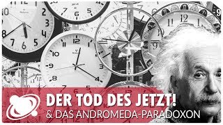 Der Tod des Jetzt amp das Andromeda Paradoxon 2018 [upl. by Obe243]