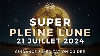 45 min 🌕 SUPER PLEINE LUNE en CAPRICORNE ♑ 21 Juillet 2024  Transformation amp Abondance  Méditation [upl. by Erina447]