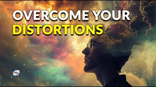 Overcome Your Distortions [upl. by Rexana]