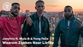 Josylvio  Waarom Zoeken Naar Liefde ft Mula B amp Yung Felix [upl. by Emil]