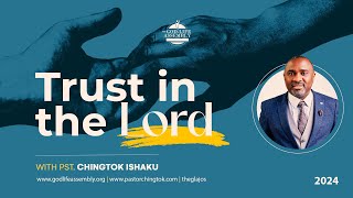 Trust In The Lord with Pastor Chingtok Ishaku  PASTORCHINGTOK  4TH FEB 2024 [upl. by Htrow]