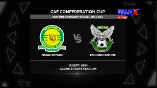 BuildUp  Nsoatreman FC vs CS Constantine  CAF Confederation Cup Second Round [upl. by Arbmat]