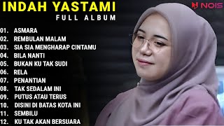 INDAH YASTAMI FULL ALBUM  ASMARA  REMBULAN MALAM  COVER AKUSTIK TERBAIK 2023 [upl. by Javed934]