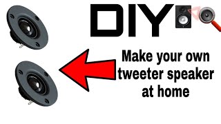 how to make tweeter speaker at home in a very easy way costs 0 dollar [upl. by Laekcim761]