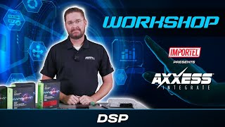 AXXESS  DSP  WORKSHOP [upl. by Trici181]