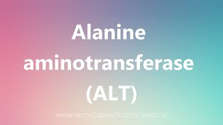 Alanine aminotransferase ALT  Medical Meaning [upl. by Jacoby]