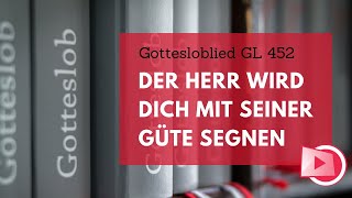 Der Herr wird dich mit seiner Güte segnen  GL 452 [upl. by Nnylamme]