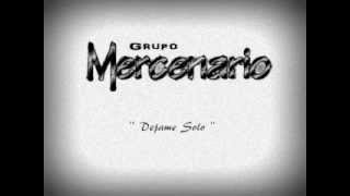 Grupo Mercenario  Dejame Solo [upl. by Ititrefen]