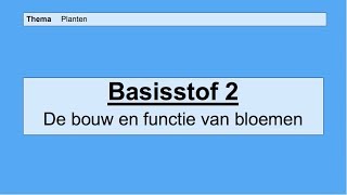 VMBO 4  Planten  Basisstof 2 De bouw en functie van bloemen [upl. by Astrea]