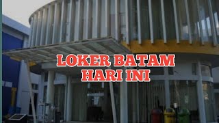 LOKER BATAM HARI INI IKLAN KOTA BATAM [upl. by Eirrod280]