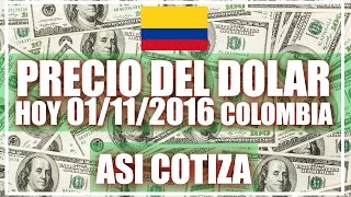 Precio del Dolar hoy en Colombia Hoy 01 de Noviembre del 2016 [upl. by Saucy]