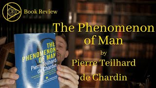 The Phenomenon of Man by Pierre Teilhard de Chardin  Book Review [upl. by Chesnut]