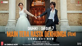 Dunki Drop 7 Main Tera Rasta Dekhunga Shah Rukh Khan Rajkumar H Taapsee PritamShadabAltamash [upl. by Jardena]