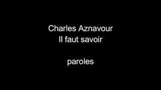 Charles AznavourIl faut savoirparoles [upl. by Siouxie173]