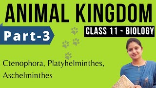 Animal Kindgom class 11 Biology  Ctenophora  Platyhelminthes  Aschelminthes Part3 [upl. by Kciderf]