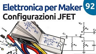 Configurazioni del JFET come amplificatore  Elettronica per Maker  Video 92 [upl. by Gefen]