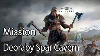 Assassins Creed Valhalla Mission Deoraby Spar Cavern [upl. by Aloise]