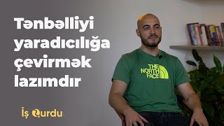 İş qurdu Orxan Şahbazov  Tənbəlliyi yaradıcılığa çevirmək lazımdır [upl. by Kornher]