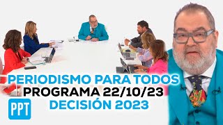 Periodismo Para Todos  DECISIÓN 23  Edición especial  PRIMERA VUELTA  PROGRAMA COMPLETO 221023 [upl. by Walcott]