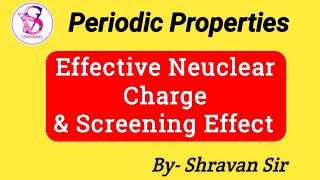 Periodic Properties  Effective nuclear charge and Screening effect  Class 11 th  JEE NEET [upl. by Fergus]