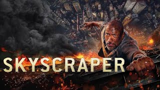 Skyscraper 2018 Full Movie In English  Dwayne Johnson Neve Campbell  Skyscraper Review Facts [upl. by Kee]