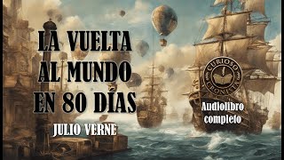 🎙️ Audiolibro Completo en Español  🌍 La vuelta al mundo en ochenta días de Julio verne Voz humana [upl. by Ahsenal]