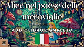 Alice nel paese delle meraviglie Audiolibro completo Italiano [upl. by Roseanne]