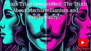 “Dark Triad Demystified The Truth About Machiavellianism and Psychopathy” [upl. by Ilaire414]