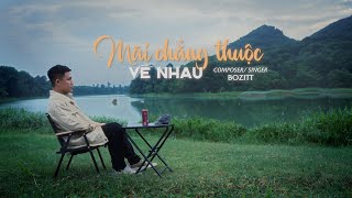 Mãi Chẳng Thuộc Về Nhau  Bozitt  Official Music Video  Phải dấu hết những yếu đuối [upl. by Albarran588]