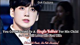 Jungkook FFYou Got Married To A Single Father For His Child But He Still Loves His EX Wife [upl. by Amaj]