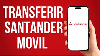 Como Hacer Una Transferencia En Santander Movil Facil [upl. by Cirdahc]