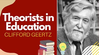 Theorists In Education  Clifford Geertz [upl. by Anihpled]