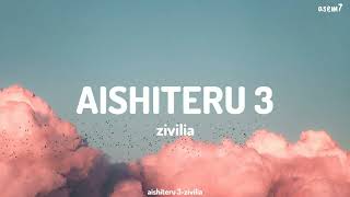 AISHITERU 3 ZIVILIA LIRIK [upl. by Middlesworth751]