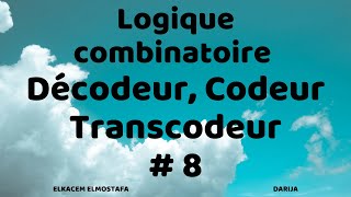 Logique Combinatoire 8 Décodeur Codeur  Transcodeur [upl. by Dahcir207]