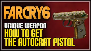 The Autocrat Far Cry 6 Unique Pistol [upl. by Nylynnej349]