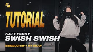 Katy Perry  Swish Swish Dance Tutorial  CHOREOGRAPHY by MIJU 김미주  LJ DANCE  안무 춤 배우기 [upl. by Antoni]