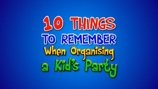 10 Things to Remember when planning a Kids Party [upl. by Filide]