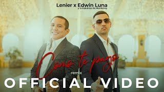 Lenier Edwin Luna y La Trakalosa de Monterrey  Como Te Pago Remix Official Video [upl. by Ephrayim]