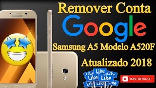 Remover Conta Google Samsung A5 A520F FRP Bypass Android 7 2018 [upl. by Hetty843]