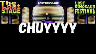 Chuyyyy  Live LOST DINOSAUR FESTIVAL [upl. by Cita]