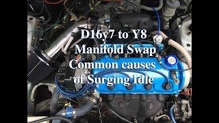 D16y7 to Y8 Manifold Swap Common Causes Of Surging Idle [upl. by Eelanej]