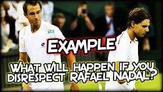 What will happen if you disrespect Rafael Nadal Example [upl. by Jesher941]