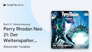 „Perry Rhodan Neo 21 Der Weltenspalter Perry…“ von Alexander Huiskes · Hörbuchauszug [upl. by Modeerf]