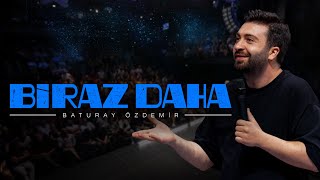 Baturay Özdemir  Biraz Daha  Standup Gösterisi 2023 [upl. by Aierb958]