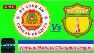 Vietnam National Champion League Cong An Ha Noi FC vs Nam Dinh FC [upl. by Norine]