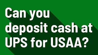 Can you deposit cash at UPS for USAA [upl. by Ettevahs]